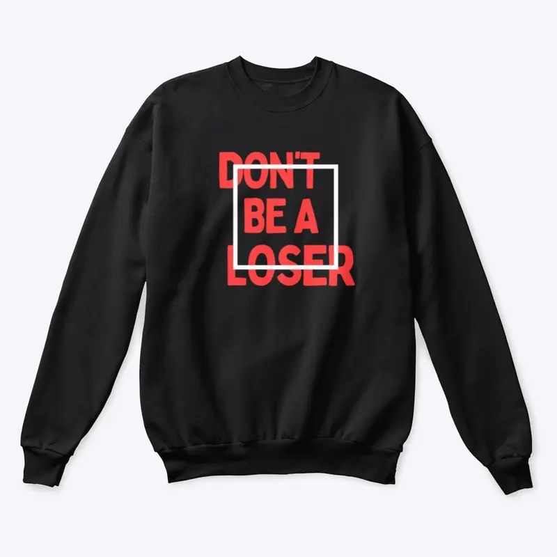 Don't be a Loser 